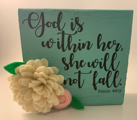 Painted Wood Sign with Psalm 46:5 Scripture and Handmade Felt Flowers